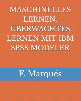 Maschinelles Lernen. ?berwachtes Lernen Mit IBM SPSS Modeler