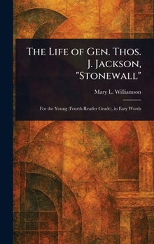 The Life of Gen. Thos. J. Jackson, "Stonewall"