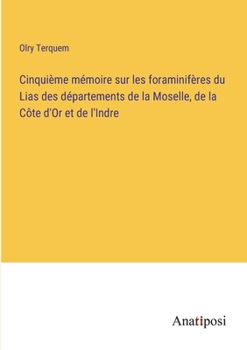 Paperback Cinquième mémoire sur les foraminifères du Lias des départements de la Moselle, de la Côte d'Or et de l'Indre [French] Book