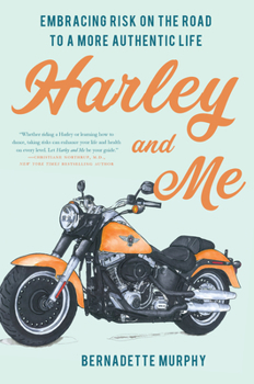 Paperback Harley and Me: Embracing Risk On the Road to a More Authentic Life Book