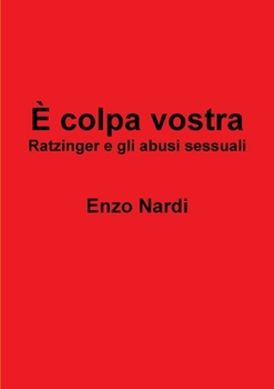 Paperback È colpa vostra - Ratzinger e gli abusi sessuali [Italian] Book