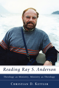 Hardcover Reading Ray S. Anderson: Theology as Ministry, Ministry as Theology Book