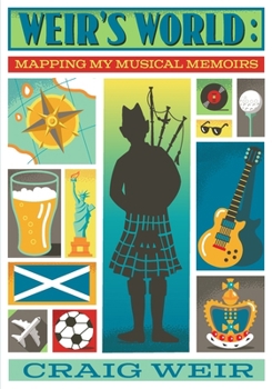 Paperback Weir's World: Mapping My Musical Memoirs Book