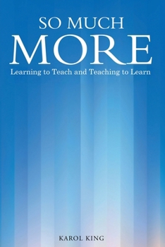Paperback So Much More: Learning to Teach and Teaching to Learn Book