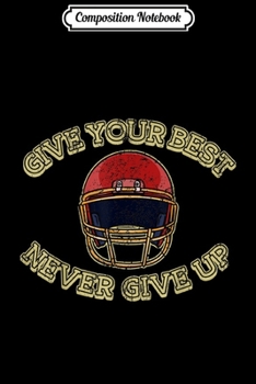 Composition Notebook: American Football Helmet Motivation Wisdom Saying Statement  Journal/Notebook Blank Lined Ruled 6x9 100 Pages