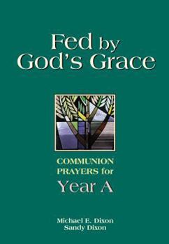 Paperback Fed by God's Grace: Communion Prayers for Year A Book