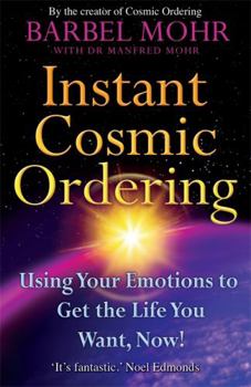 Paperback Instant Cosmic Ordering: Using Your Emotions To Get The Life You Want, Now! Book