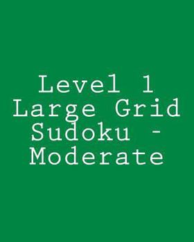 Paperback Level 1 Large Grid Sudoku - Moderate: Fun, Large Print Sudoku Puzzles [Large Print] Book