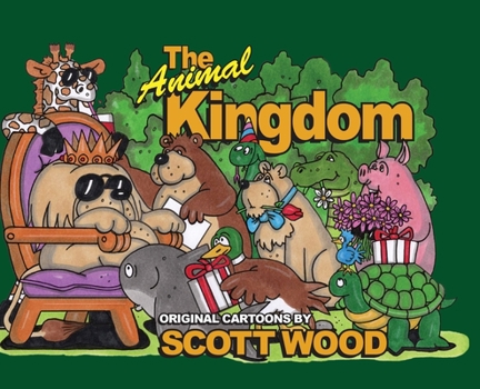 Hardcover The Animal Kingdom: Original Cartoons by Scott Wood Book