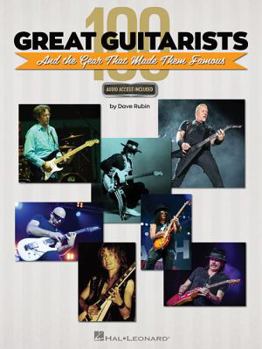 Paperback 100 Great Guitarists and the Gear That Made Them Famous (Book/Online Audio) Book
