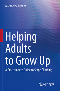 Paperback Helping Adults to Grow Up: A Practitioner's Guide to Stage Climbing Book
