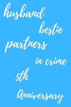 Paperback husband bestie partners in crime Happy 5th Anniversary: Funny 5thYou Are Beautiful happy anniversary Birthday Gift Journal / Notebook / Diary Quote (6 Book