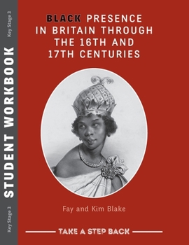 Paperback Black Presence in Britain Through the 16th and 17th Centuries - Student Workbook Book