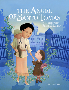 Hardcover The Angel of Santo Tomas: The Story of Fe del Mundo Book