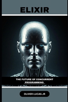 Elixir: The Future Of Concurrent Programming (Elixir in Action)