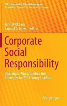 Hardcover Corporate Social Responsibility: Challenges, Opportunities and Strategies for 21st Century Leaders Book