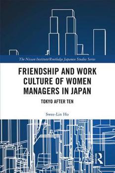 Hardcover Friendship and Work Culture of Women Managers in Japan: Tokyo After Ten Book