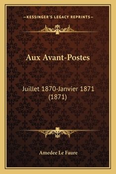 Paperback Aux Avant-Postes: Juillet 1870-Janvier 1871 (1871) [French] Book