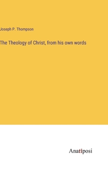 Hardcover The Theology of Christ, from his own words Book