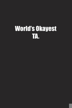 Paperback World's Okayest TA.: Lined notebook Book