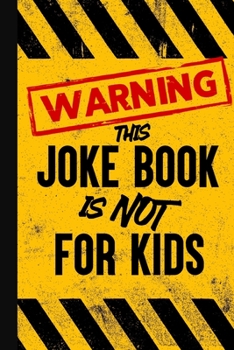 Paperback Warning - This Joke Book is NOT for Kids: Jokes to offend everyone in the room! Book