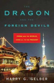 Hardcover The Dragon and the Foreign Devils: China and the World, 1100 B.C. to the Present Book