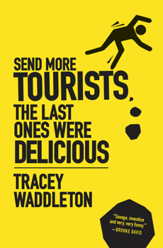 Paperback Send More Tourists...the Last Ones Were Delicious Book