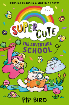 The Adventure School - Book #4 of the Super Cute