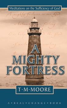 Hardcover A Mighty Fortress: Meditations on the Sufficency of God Book