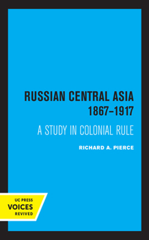 Paperback Russian Central Asia 1867-1917: A Study in Colonial Rule Book