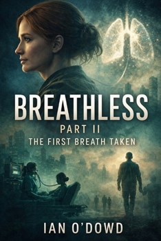 Breathless: Part II: The First Breath Taken