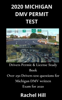 Paperback 2020 Michigan DMV Permit Test: Drivers Permit & License Study Book Over 250 Drivers test questions for Michigan DMV written Exam for 2020 Book