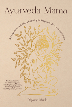 Paperback Ayurveda Mama: A Comprehensive Guide to Preparing for Pregnancy, Birth, and Postpartum Book