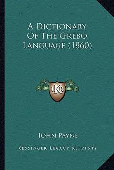 Paperback A Dictionary Of The Grebo Language (1860) Book