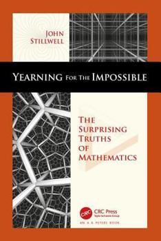 Paperback Yearning for the Impossible: The Surprising Truths of Mathematics Book