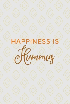 Happiness Is Hummus: All Purpose 6x9 Blank Lined Notebook Journal Way Better Than A Card Trendy Unique Gift Pink Yellow Texture Hummus