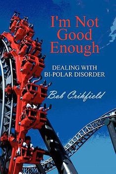 Paperback I'm Not Good Enough: Dealing With Bi-Polar Disorder Book