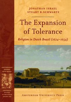 Paperback The Expansion of Tolerance: Religion in Dutch Brazil (1624-1654) Book