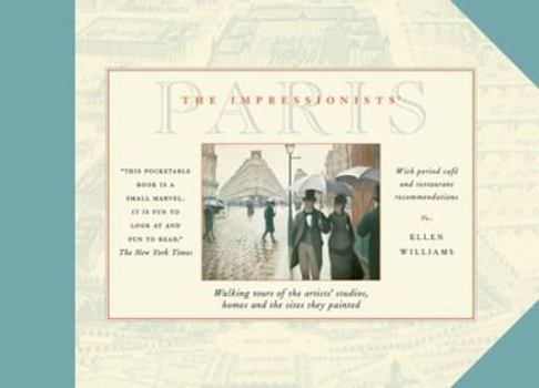 Hardcover The Impressionists' Paris: Walking Tours of the Artists' Studios, Homes, and the Sites They Painted Book