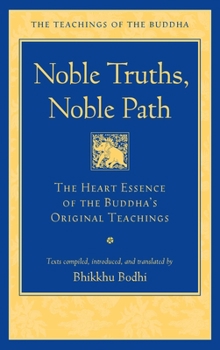 Hardcover Noble Truths, Noble Path: The Heart Essence of the Buddha's Original Teachings Book