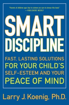 Paperback Smart Discipline: Fast, Lasting Solutions for Your Child's Self-Esteem and Your Peace of Mind Book