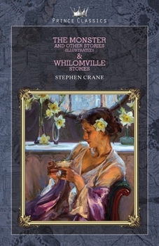 The Monster and Other Stories (Illustrated) & Whilomville Stories