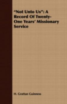 Paperback Not Unto Us: A Record of Twenty-One Years' Missionary Service Book