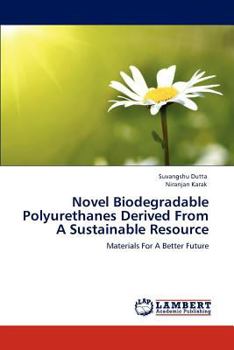 Paperback Novel Biodegradable Polyurethanes Derived From A Sustainable Resource Book