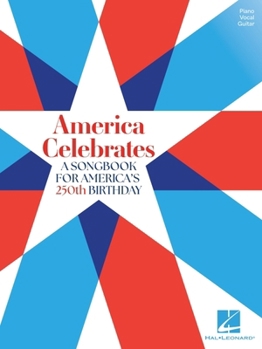 Paperback America Celebrates - A Songbook for America's 250th Birthday - Piano/Vocal/Guitar Book