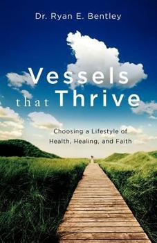 Paperback Vessels that Thrive: Choosing a Lifestyle of Health, Healing, and Faith Book