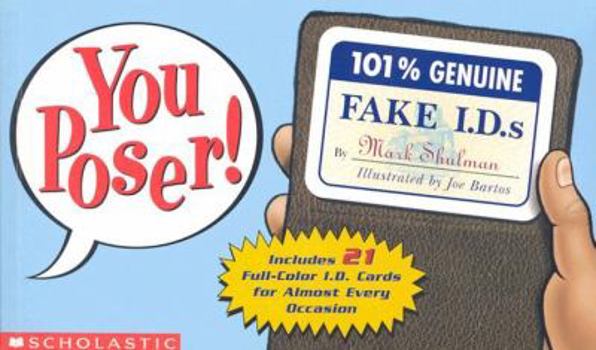 Paperback You Poser!: 101% Genuine Fake I.D.s [With 21 Full-Color I.D. Cards for Almost Every Occasion] Book