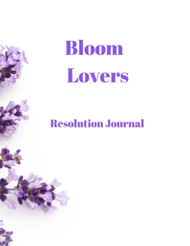 Paperback Bloom Lovers Resolution Journal: 130 Page Journal with Inspirational Quotes on each page. Ideal Gift for Family and Friends. Undated so can be used at Book