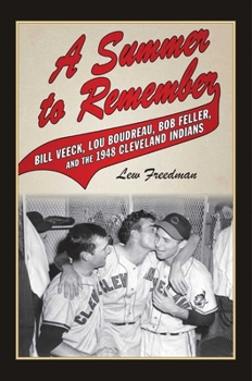 Hardcover A Summer to Remember: Bill Veeck, Lou Boudreau, Bob Feller, and the 1948 Cleveland Indians Book