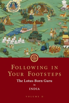 Paperback Following in Your Footsteps, Volume II: The Lotus-Born Guru in India Book